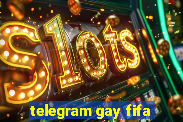 telegram gay fifa